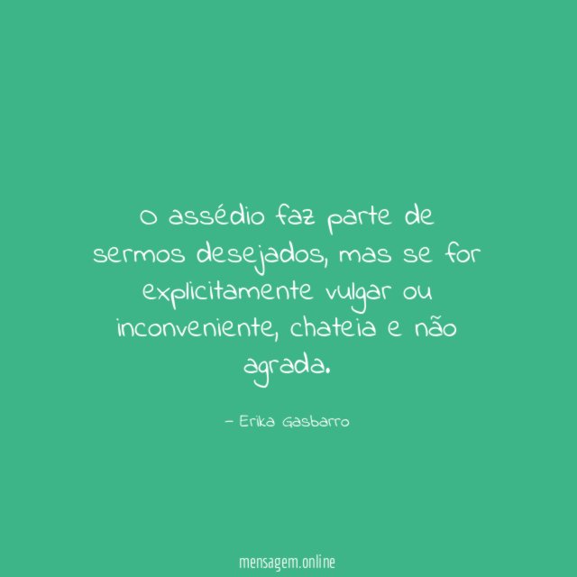 O assédio faz parte de sermos desejados