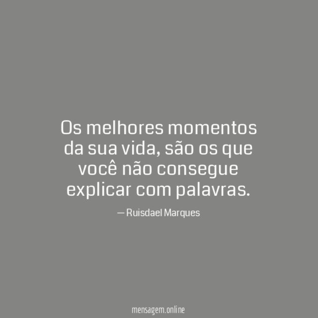 Os melhores momentos da sua vida