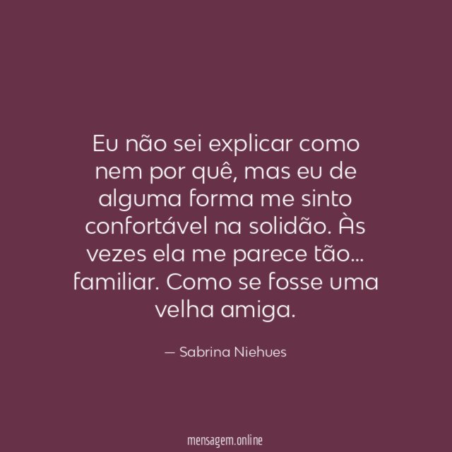 Eu não sei explicar como nem por quê