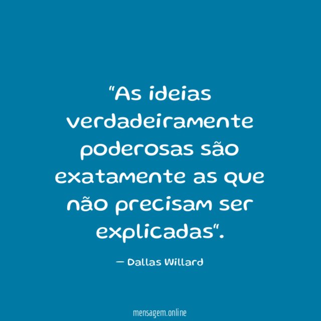 As ideias verdadeiramente poderosas são exatamente as que