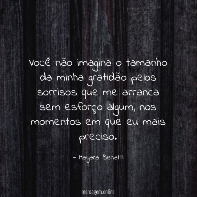 Você não imagina o tamanho da minha gratidão