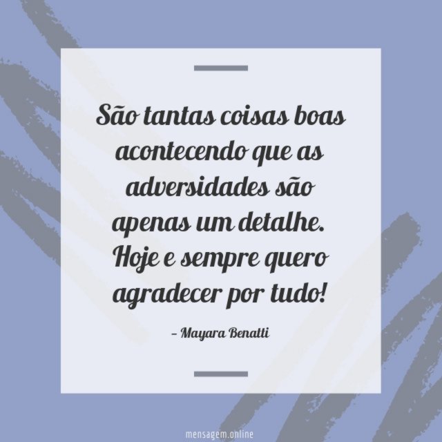 São tantas coisas boas acontecendo que as adversidades