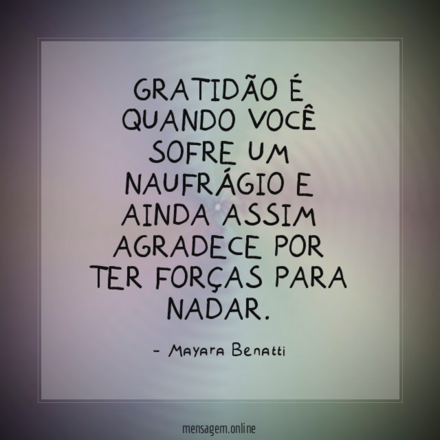 Gratidão é quando você sofre um naufrágio e