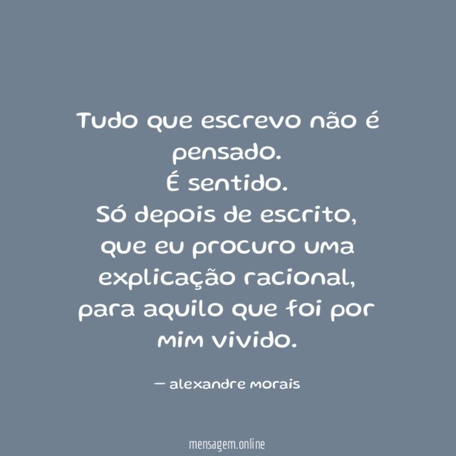 Tudo que escrevo não é pensado