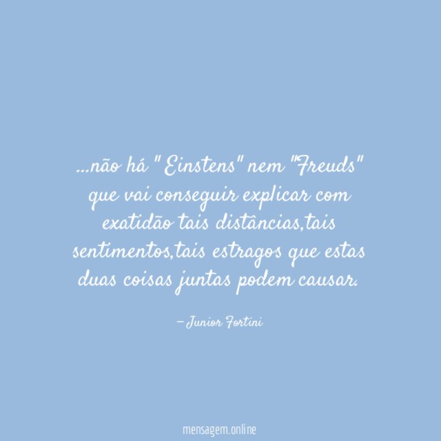 não há " Einstens" nem "Freuds" que vai