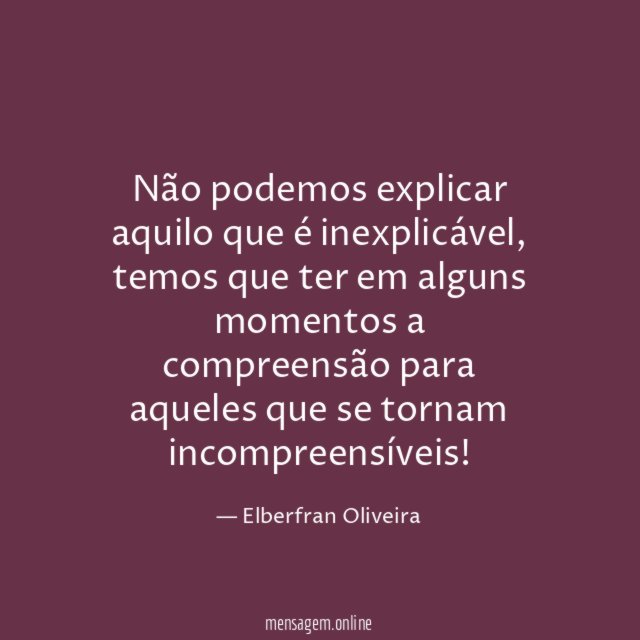 Não podemos explicar aquilo que é inexplicável