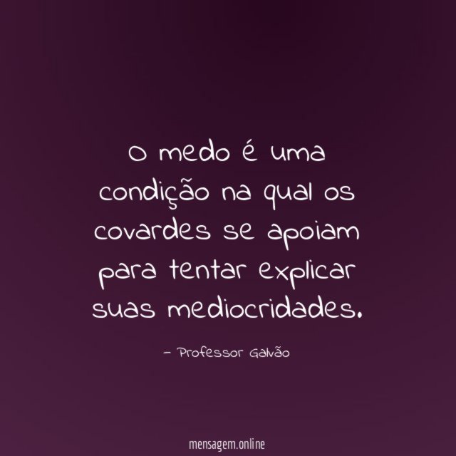 O medo é uma condição na qual os