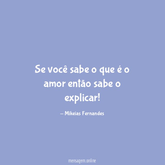 Se você sabe o que é o amor então sabe o explicar