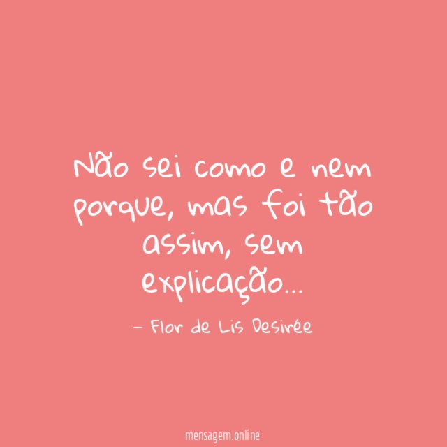 Não sei como e nem porque