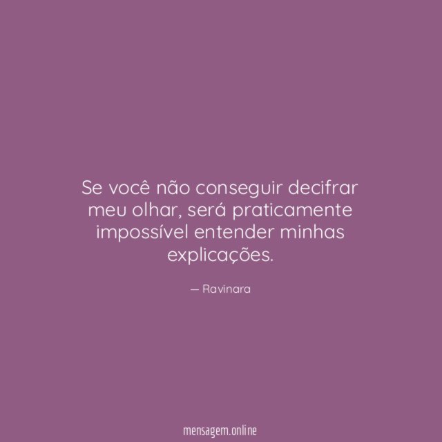 Se você não conseguir decifrar meu olhar
