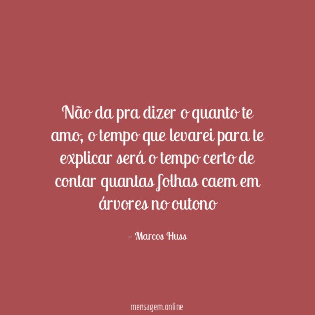 Não da pra dizer o quanto te amo