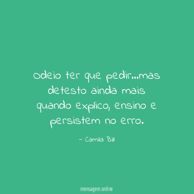 Odeio ter que pedir
