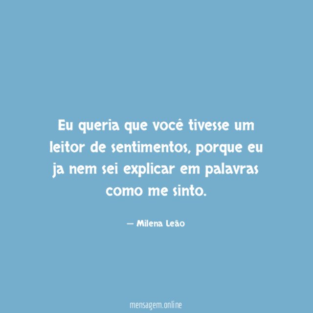 Eu queria que você tivesse um leitor de sentimentos