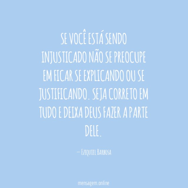 Se você está sendo injusticado não se preocupe