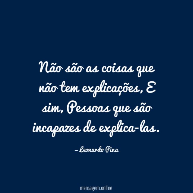 Não são as coisas que não tem explicações
