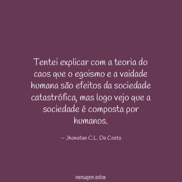 Tentei explicar com a teoria do caos que