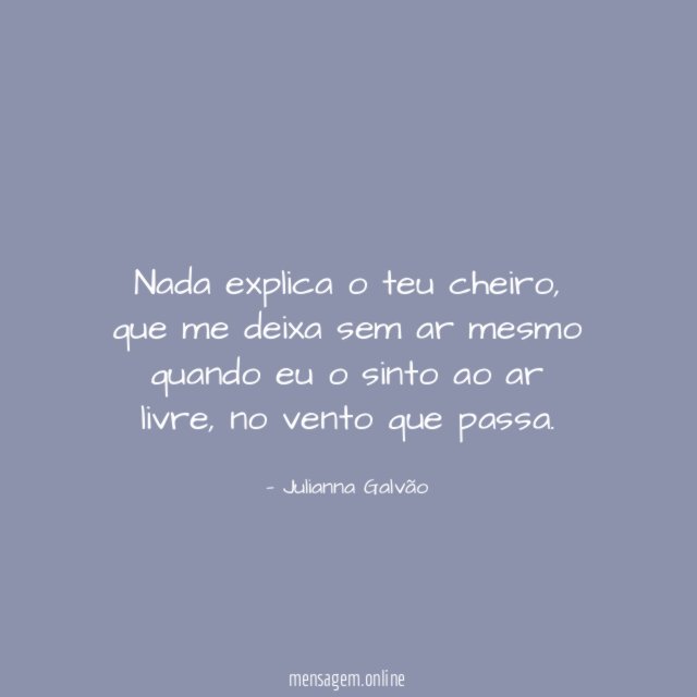 Nada explica o teu cheiro