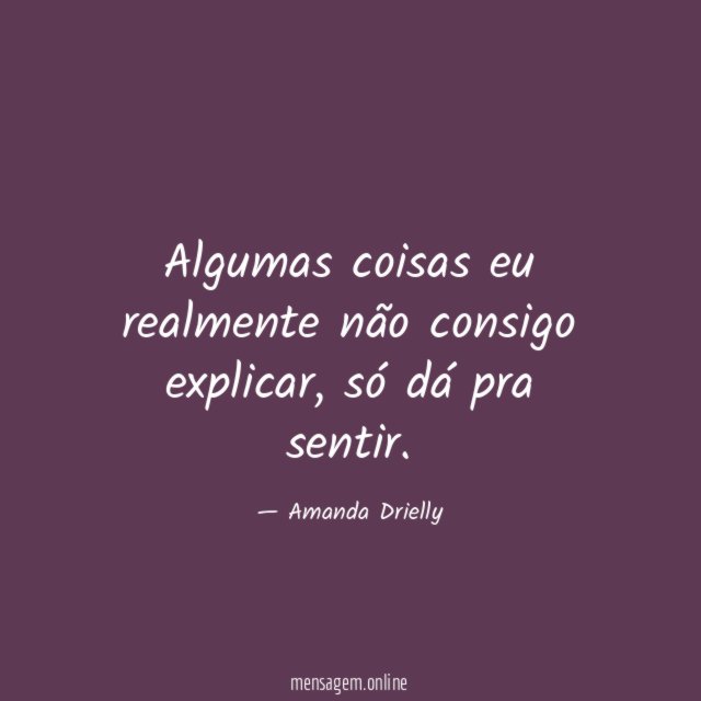 Algumas coisas eu realmente não consigo explicar