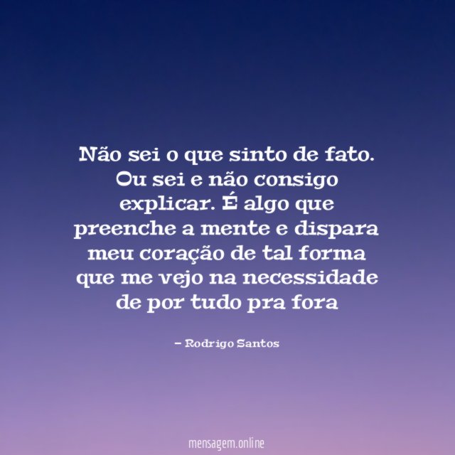 Não sei o que sinto de fato