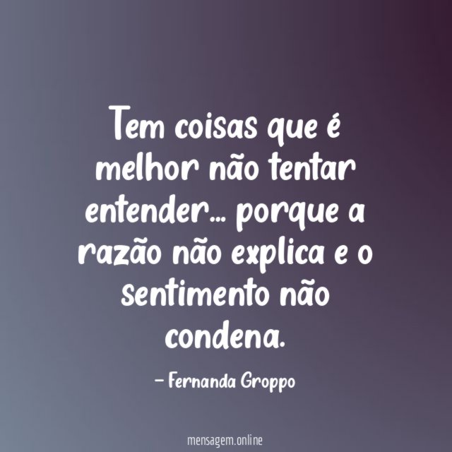 Tem coisas que é melhor não tentar entender