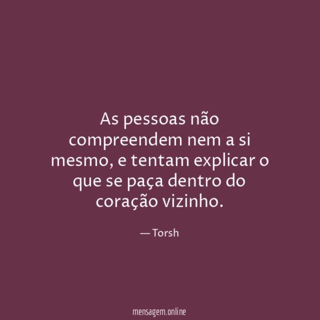 As pessoas não compreendem nem a si mesmo