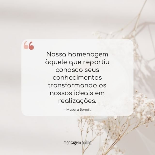 Nossa homenagem àquele que repartiu conosco seus conhecimentos