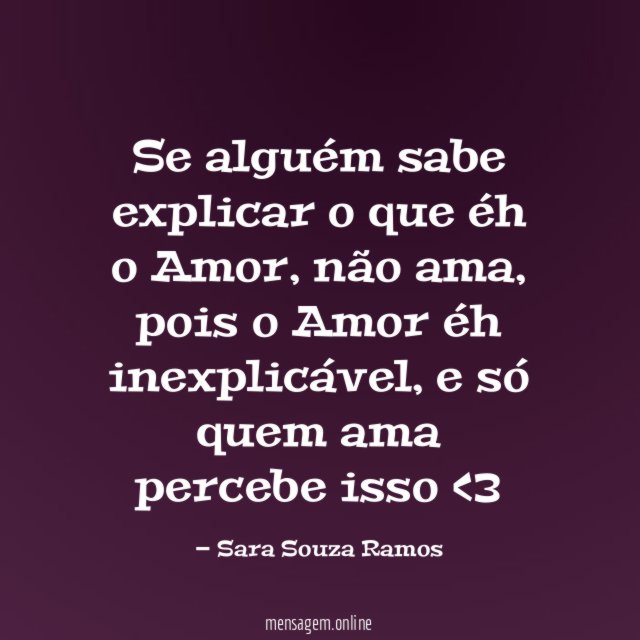 Se alguém sabe explicar o que éh o Amor