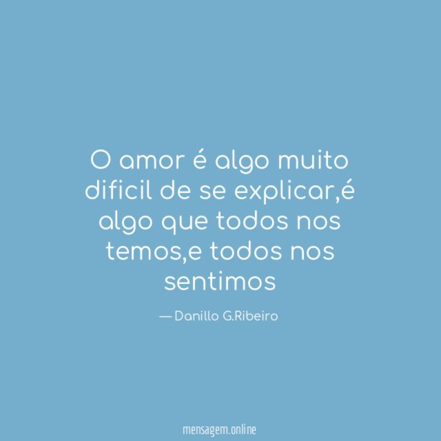 O amor é algo muito dificil de se explicar