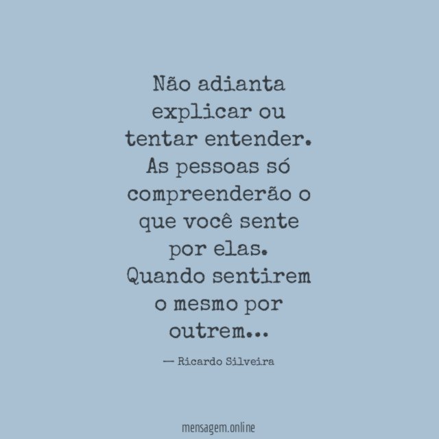 Não adianta explicar ou tentar entender