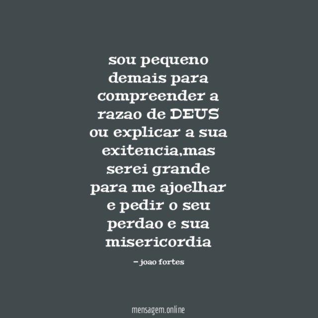 sou pequeno demais para compreender a razao de