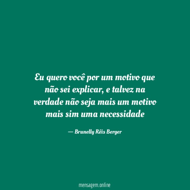 Eu quero você por um motivo que não sei explicar