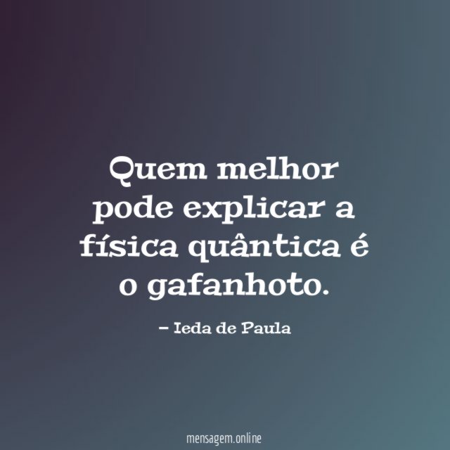 Quem melhor pode explicar a física quântica é o gafanhoto