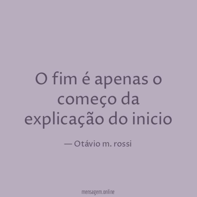 O fim é apenas o começo da explicação do inicio
