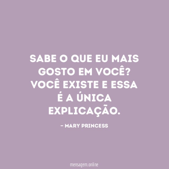 Sabe o que eu mais gosto em você