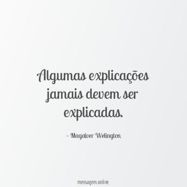 Algumas explicações jamais devem ser explicadas