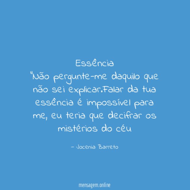 Essência "Não pergunte-me daquilo que não sei explicar