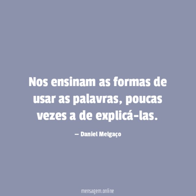 Nos ensinam as formas de usar as palavras