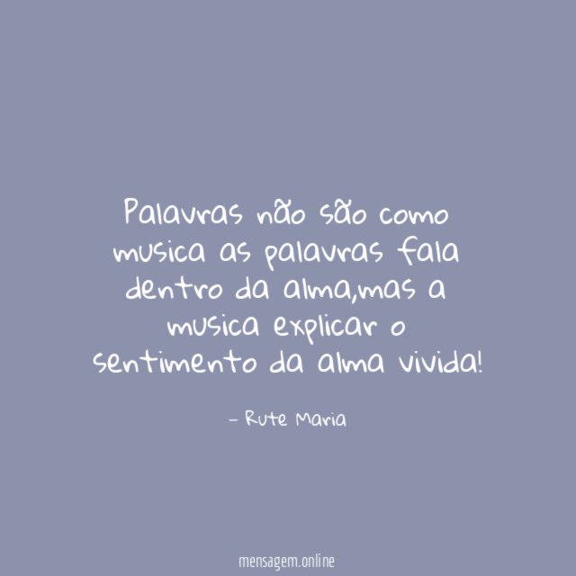 Palavras não são como musica as palavras fala