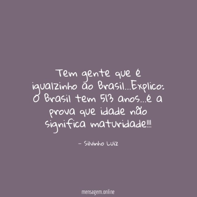 Tem gente que é igualzinho ao Brasil