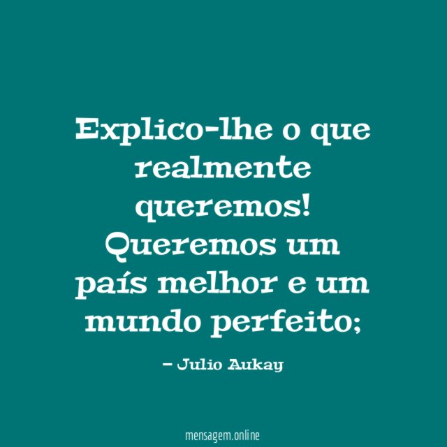Explico-lhe o que realmente queremos