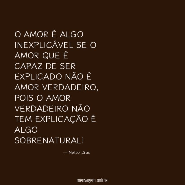 O AMOR É ALGO INEXPLICÁVEL SE O AMOR QUE