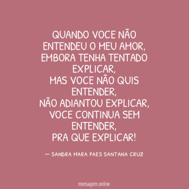 Quando voce não entendeu o meu amor