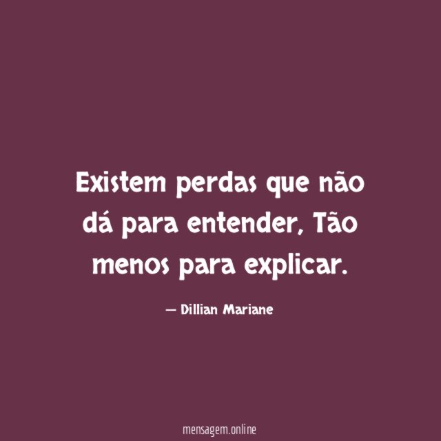 Existem perdas que não dá para entender