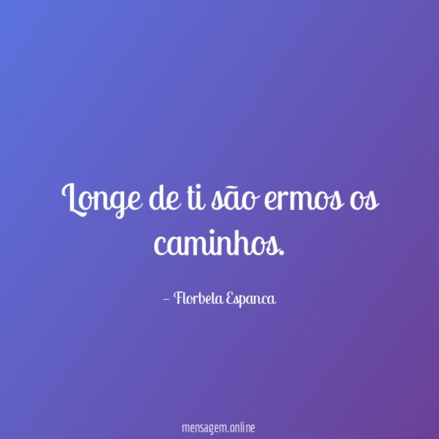 Longe de ti são ermos os caminhos
