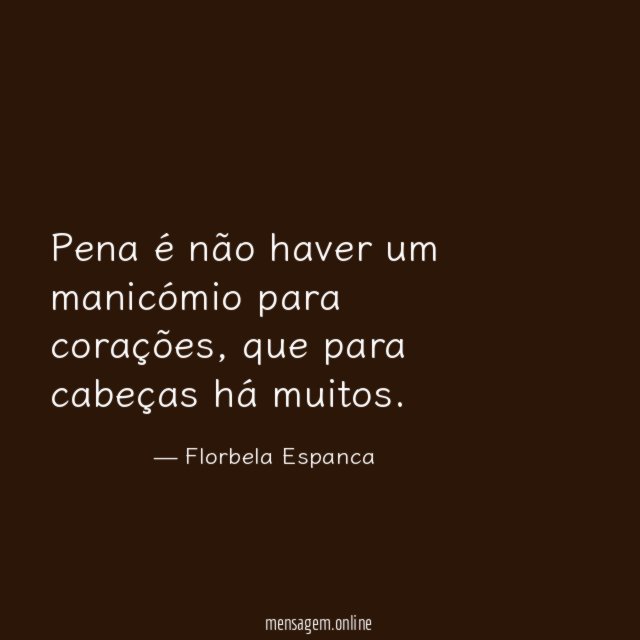 Pena é não haver um manicómio para corações