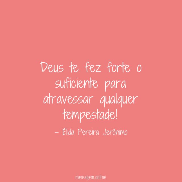 Deus te fez forte o suficiente para atravessar qualquer tempestade
