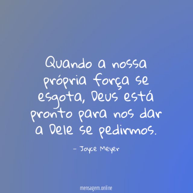 Quando a nossa própria força se esgota