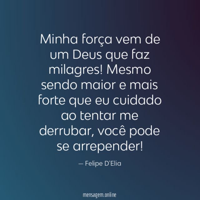 Minha força vem de um Deus que faz milagres