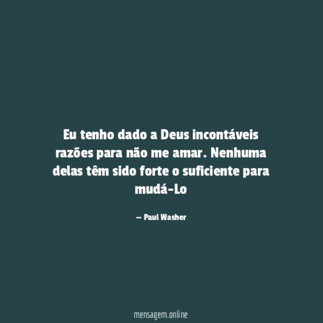 Eu tenho dado a Deus incontáveis razões para