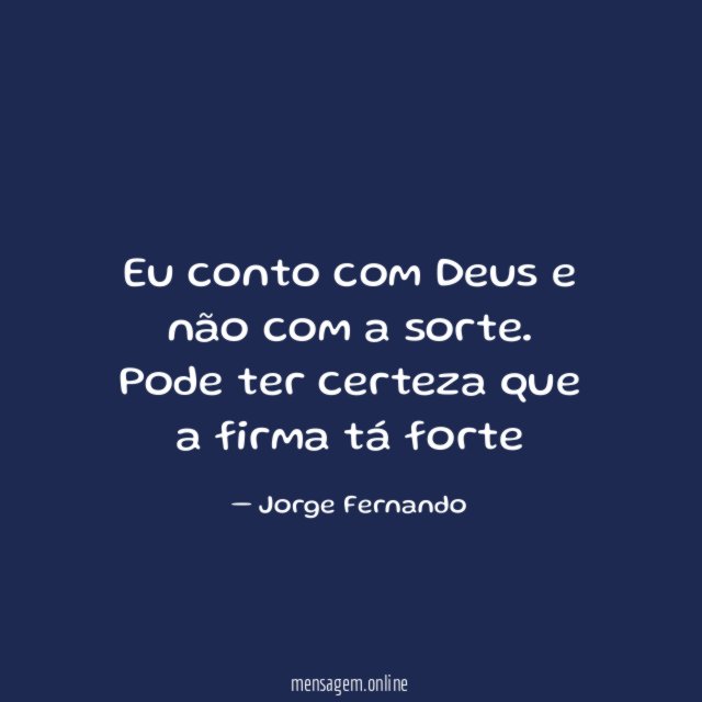 Eu conto com Deus e não com a sorte